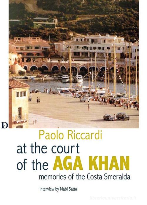 Paolo Riccardi, at the court of the Aga Khan